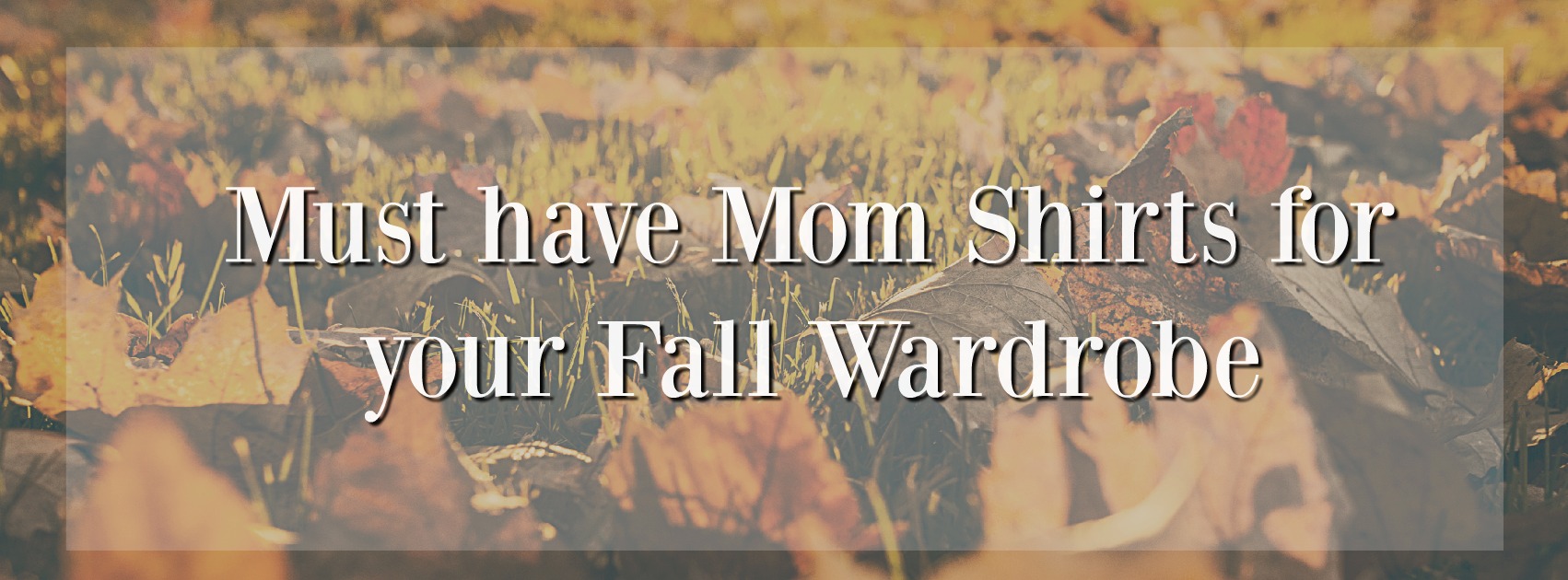 We all want to look cute this Fall, but who wants to break the bank on expensive shirts? Check out these must have mom shirts that will fit your budget!